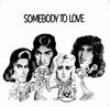 Somebody to love